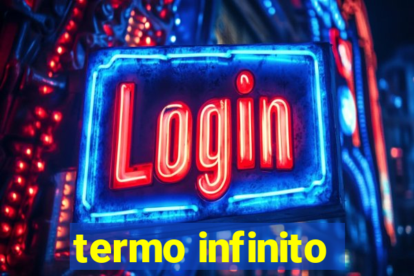 termo infinito